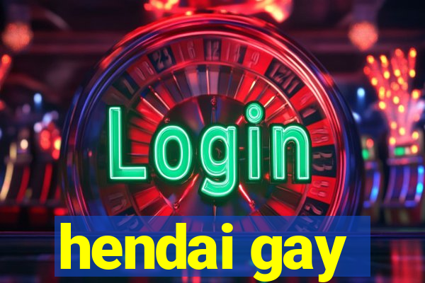 hendai gay